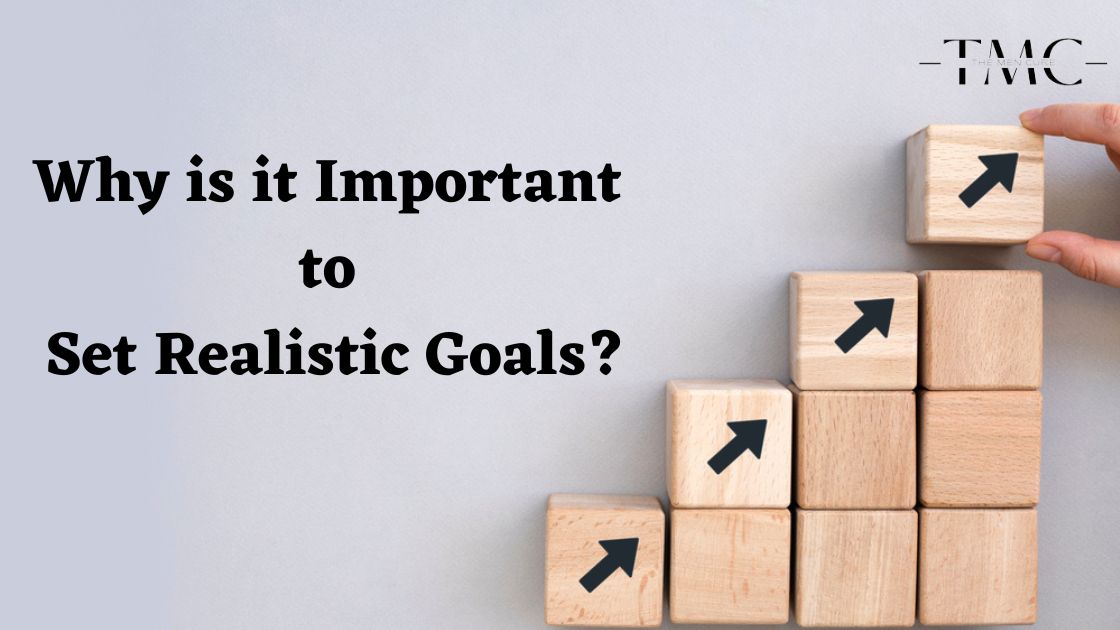 Why is it Important to Set Realistic Goals?