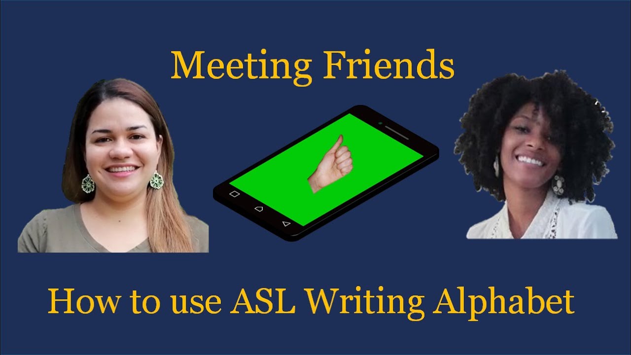 Way to write ASL: How to use ASL Writing Alphabet: Meeting Friends ...